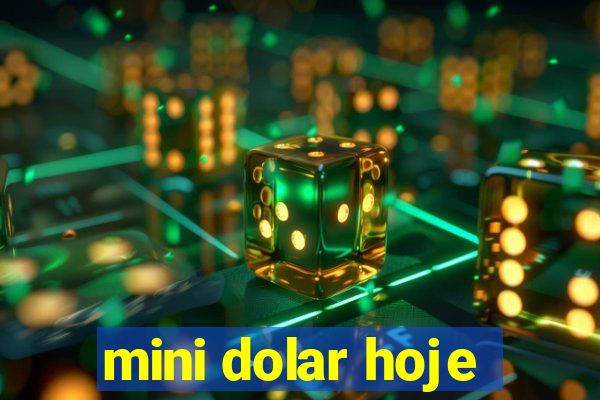 mini dolar hoje